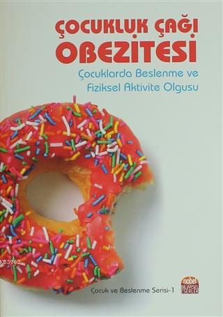 Çocukluk Çağı Obezitesi; Çocuklarda Beslenme ve Fiziksel Aktivite Olgu