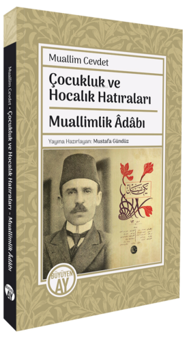 Çocukluk ve Hocalık Hatıraları;Muallimlik Âdâbı Muallim Cevdet