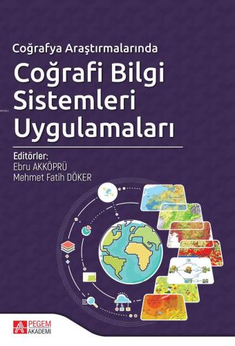 Coğrafya Araştırmalarında Coğrafi Bilgi Sistemleri Uygulamaları Ebru A