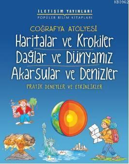 Coğrafya Atölyesi - Haritalar ve Krokiler-Dağlar ve Dünyamız-Akarsular