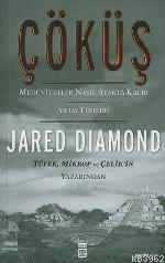 Çöküş Medeniyetler Nasıl Ayakta Kalır Ya Da Yıkılır? Jared Diamond