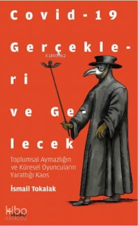 Covid-19 Gerçekleri ve Gelecek İsmail Tokalak