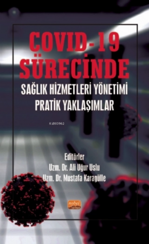 COVID-19 Sürecinde Sağlık Hizmetleri Yönetimi Pratik Yaklaşımlar Ali U