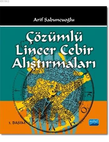 Çözümlü Lineer Cebir Alıştırmaları Arif Sabuncuoğlu