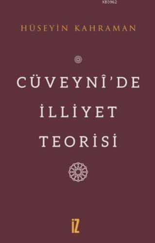 Cüveyni'de İlliyet Teorisi Hüseyin Kahraman