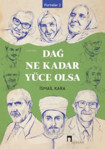 Dağ Ne Kadar Yüce Olsa Portreler 2 İsmail Kara