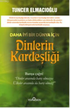 Daha İyi Bir Dünya İçin Dinlerin Kardeşliği Tuncer Elmacıoğlu