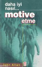 Daha İyi Nasıl... Motive Etme John Allan