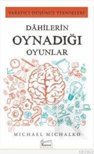 Dahilerin Oynadığı Oyunlar; Yaratıcı Düşünce Teknikleri Michael Michal