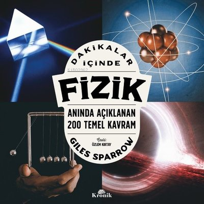 Dakikalar İçinde Fizik - Anında Açıklanan 200 Temel Kavram Giles Sparr