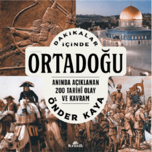 Dakikalar İçinde Ortadoğu;Anında Açıklanan 200 Tarihî Olay ve Kavram Ö