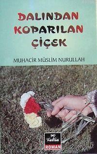 Dalından Koparılan Çiçek Mücahid Müslim Nurullah