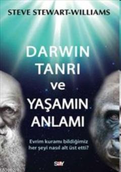 Darwin Tanrı ve Yaşamın Anlamı Steve Stewart Williams