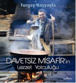 Davetsiz Misafir'in Lezzet Yolculuğu Turgay Başyayla