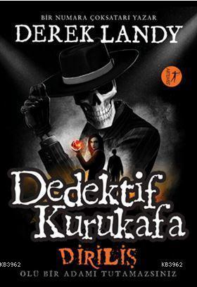 Dedektif Kurukafa - Diriliş (Ciltli); Ölü Bir Adamı Tutamazsınız Derek