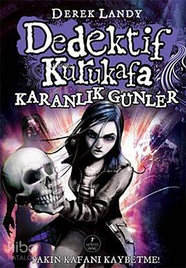 Dedektif Kurukafa - Karanlık Günler (Ciltli) Derek Landy