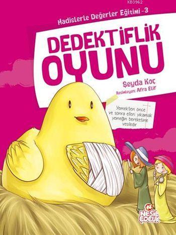 Dedektiflik Oyunu; Hadislerle Değerler Eğitimi - 3 Şeyda Koç