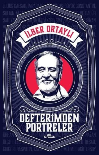 Defterimden Portreler İlber Ortaylı