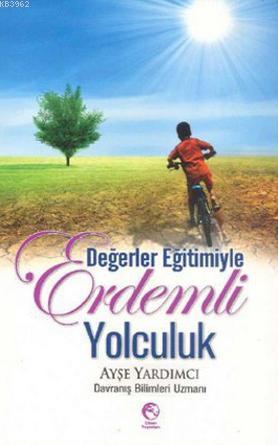 Değerler Eğitimiyle Erdemli Yolculuk Ayşe Yardımcı