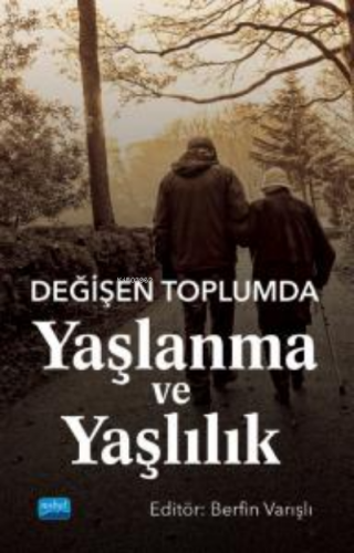 Değişen Toplumda Yaşlanma ve Yaşlılık Kolektif