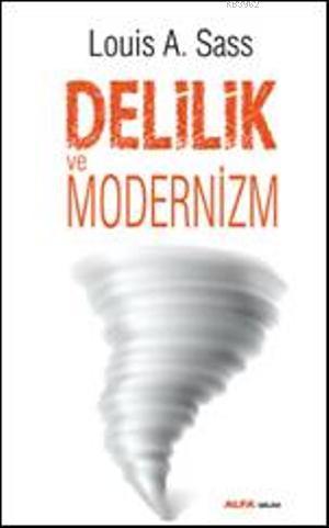 Delilik ve Modernizim Louis A. Sass