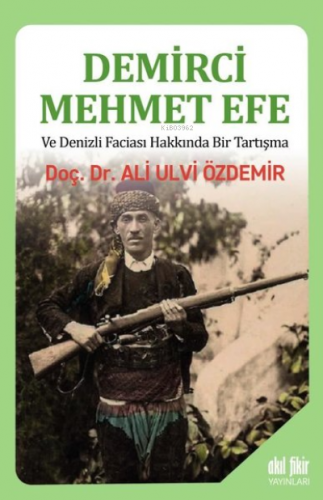 Demirci Mehmet Efe ve Denizli Faciası Hakkında Bir Tartışma Ali Ulvi Ö