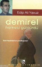 Demirel Herkesi Güldürdü Edip Ali Yavuz