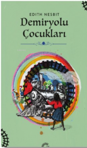 Demiryolu Çocukları Edith Nesbit