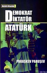 Demokrat Diktatör Atatürk Paraşkev Paruşev