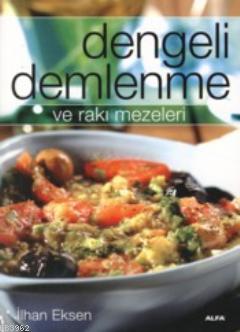 Dengeli Demlenme ve Rakı Mezeleri İlhan Eksen