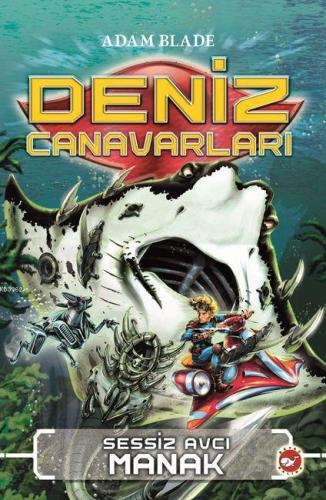 Deniz Canavarları - Sessiz Avcı Manak; 3. Kitap Adam Blade