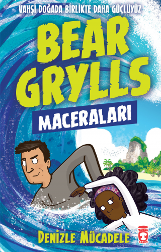 Denizle Mücadele - Bear Grylls Maceraları Bear Grylls