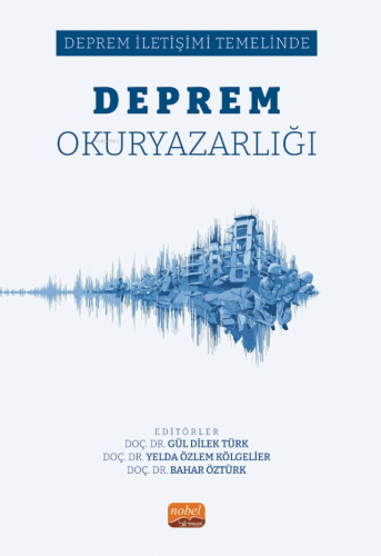 Deprem İletişimi Temelinde Deprem Okuryazarlığı Gül Dilek Türk