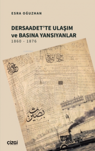 Dersaadet'te Ulaşım ve Basına Yansıyanlar 1860 - 1876 Esra Oğuzhan Yeş