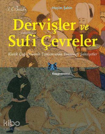 Dervişler ve Sufi Çevreler; Klasik Çağ Osmanlı Toplumunda Tasavvufi Şa