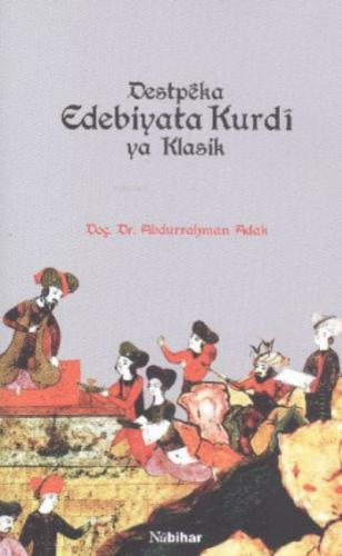 Destpeka Edebiyata Kurdi ya Klasik Abdurrahman Adak