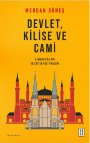 Devlet, Kilise ve Cami;Almanya'da Din ve Eğitim Politikaları Merdan Gü