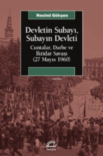 Devletin Subayı ;Subayın Devleti Cuntalar , Darbe Ve İktidar Savaşı (2