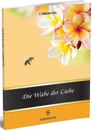 Die Wabe Der Liebe (Muhabbet Peteği) S. Mübarek Erol