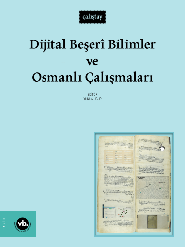 Dijital Beşerî Bilimler ve Osmanlı Çalışmaları Yunus Uğur