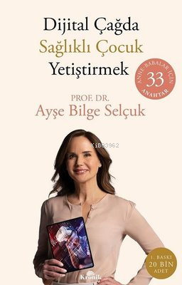 Dijital Çağda Sağlıklı Çocuk Yetiştirmek: Anne - Babalar İçin 33 Anaht