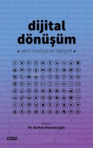 Dijital Dönüşüm Yeni Medya ve İletişim Korhan Mavnacıoğlu