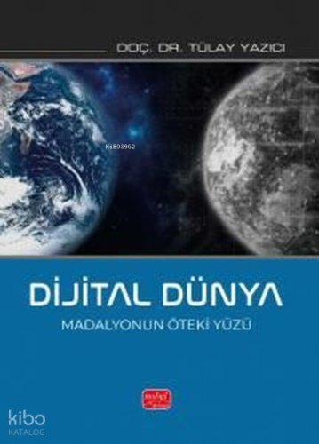 Dijital Dünya - Madalyonun Öteki Yüzü Tülay Yazıcı