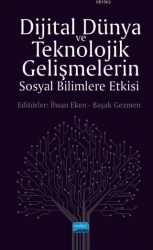 Dijital Dünya ve Teknolojik Gelişmelerin Sosyal Bilimlere Etkisi İhsan