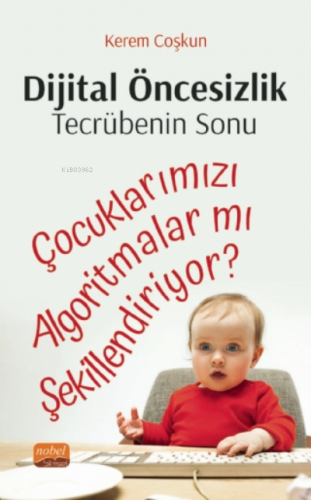 Dijital Öncesizlik: Tecrübenin Sonu Çocuklarımızı Algoritmalar mı Şeki