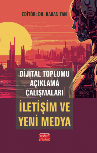 Dijital Toplumu Açıklama Çalışmaları İletişim ve Yeni Medya Hakan Tan