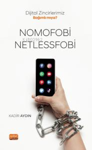 Dijital Zincirlerimiz Bağımlı mıyız? ;Nomofobi ve Netlessfobi Kadir Ay