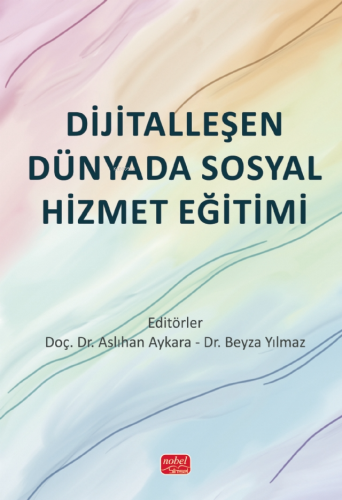 Dijitalleşen Dünyada Sosyal Hizmet Eğitimi Aslıhan Aykara