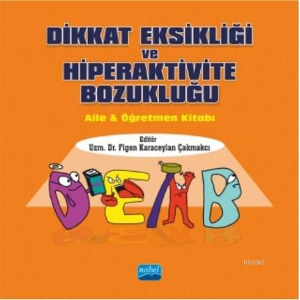 Dikkat Eksikliği ve Hiperaktivite Bozukluğu; Aile & Öğretmen Kitabı Fi