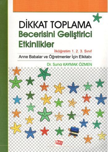 Dikkat Toplama Becerisini Geliştirici Etkinlikler Suna Kaymak Özmen